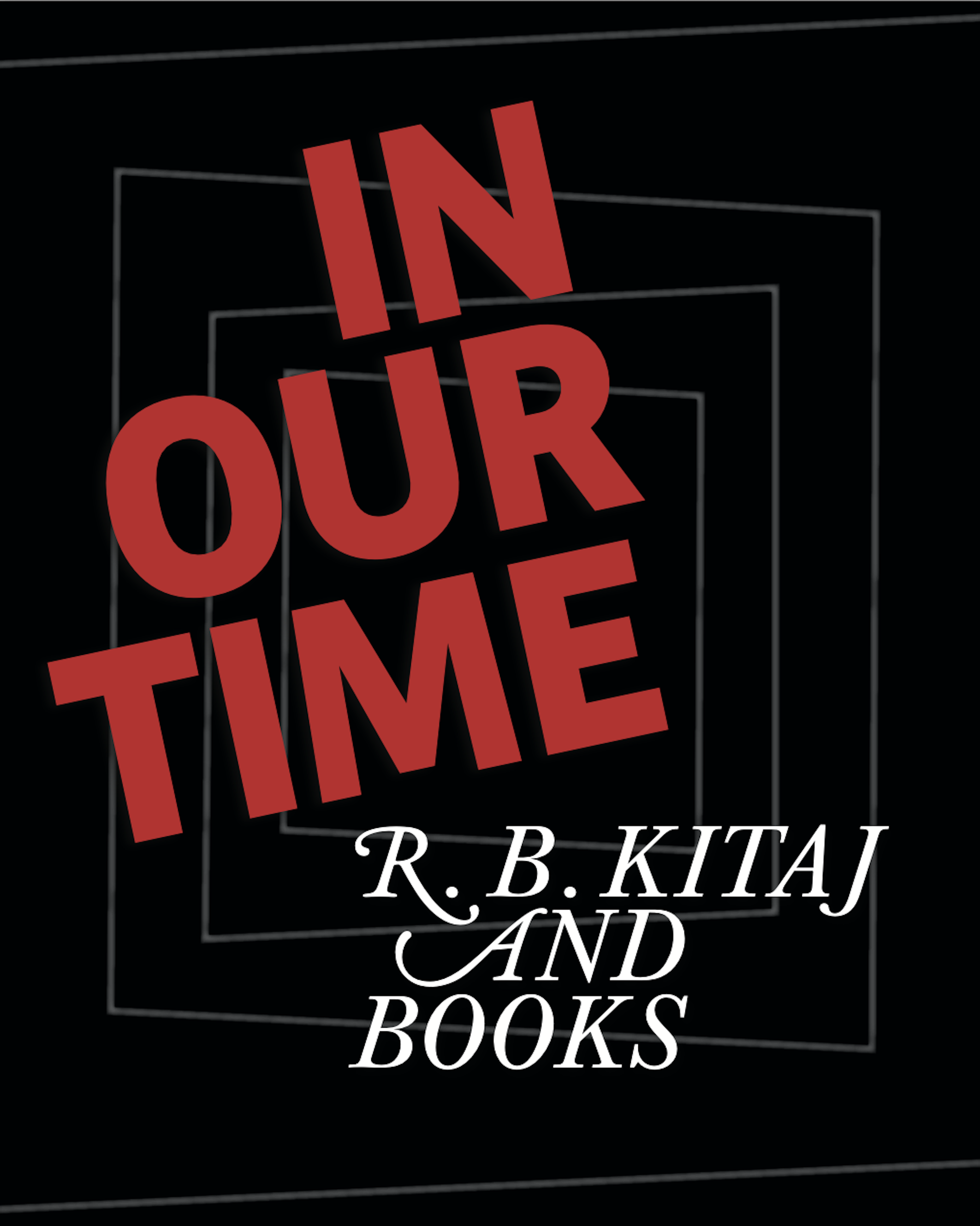 Edited by Professor Reva Wolf, In Our Time: R.B. Kitaj and Books (SUNY Press 2026)